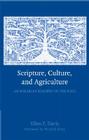 Scripture, Culture, and Agriculture: An Agrarian Reading of the Bible By Ellen F. Davis Cover Image