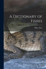 A Dictionary of Fishes By Rube 1901-1968 Allyn Cover Image
