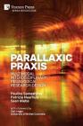 Parallaxic Praxis: Multimodal Interdisciplinary Pedagogical Research Design [Paperback, B&W] (Education) By Pauline Sameshima, Patricia Maarhuis, Sean Wiebe Cover Image