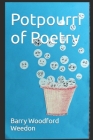 Potpourri of Poetry: Sweet and sour and salty and bitter By Barry Woodford Weedon Cover Image