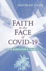 Faith in the Face of COVID-19: A Survivor's Tale By Christina Ray Stanton Cover Image