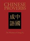 Chinese Proverbs: The Wisdom of Cheng-Yu By James Trapp (Compiled by) Cover Image