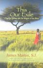 This Our Exile: A Spiritual Journey with the Refugees of East Africa By James Martin, Robert Coles (Foreword by) Cover Image