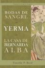 Bodas de sangre, Yerma, La casa de Bernarda Alba (Cervantes & Co. #81) By Federico Garcia Lorca, Timothy P. Reed (Editor) Cover Image