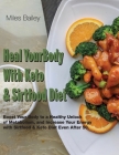 Heal Your Body With Keto & Sirtfood Diet: 2 BOOK IN 1 Boost Your Body to a Healthy Unlock of Metabolism and Increase Your Energy.September 2021 Editio Cover Image