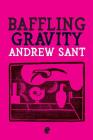 Baffling Gravity By Andrew Sant Cover Image