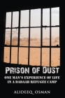 Prison of Dust: One Man's Experience of Life in a Dadaab Refugee Camp By Alideeq Osman Cover Image