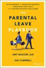 The Parental Leave Playbook: 10 Touchpoints to Transition Smoothly, Strengthen Your Family, and Continue Building Your Career Cover Image