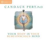 Your Body Is Your Subconscious Mind By Candace Pert Cover Image