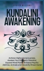 Kundalini Awakening: Achieve Higher Consciousness, Awaken Your Energetic Potential, Expand Mind Power, Enhance Psychic Abilities, Activate By Jenifer Williams Cover Image