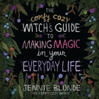 The Comfy Cozy Witch's Guide to Making Magic in Your Everyday Life Cover Image