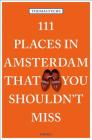 111 Places in Amsterdam That You Shouldn't Miss By Thomas Fuchs Cover Image