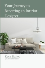 Your Journey to Becoming an Interior Designer By Keval Rathod Cover Image