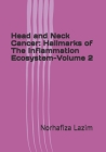 Head and Neck Cancer: Hallmarks of The Inflammation Ecosystem-Volume 2 By Norhafiza Mat Lazim Cover Image