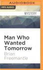 Man Who Wanted Tomorrow By Brian Freemantle, Lincoln Hoppe (Read by) Cover Image