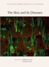 The Skin and Its Diseases (Cold Spring Harbor Perspectives in Medicine) By Fiona M. Watt (Editor), Anthony Oro (Editor) Cover Image