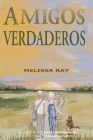 Amigos Verdaderos By Melissa Ray, Kat Cumberledge (Illustrator), Carmela Kuiper (Translator) Cover Image