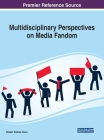 Multidisciplinary Perspectives on Media Fandom By Robert Andrew Dunn (Editor) Cover Image
