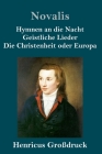 Hymnen an die Nacht / Geistliche Lieder / Die Christenheit oder Europa (Großdruck) By Novalis Cover Image