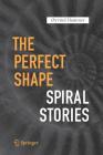 The Perfect Shape: Spiral Stories By Øyvind Hammer Cover Image