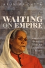 Waiting on Empire: A History of Indian Travelling Ayahs in Britain By Arunima Datta Cover Image