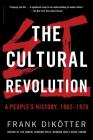 The Cultural Revolution: A People's History, 1962—1976 By Frank Dikötter Cover Image