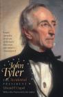 John Tyler, the Accidental President By Edward P. Crapol Cover Image