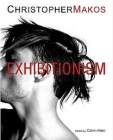 Exhibitionism: The Deluxe Edition By Christopher Makos Cover Image