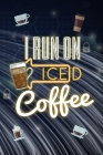 I Run On Iced Coffee: A Very Handy, Easy Password Tracker Logbook for the Frequent Coffee Drinker and Caffeine Addict Cover Image