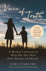 Voice of Truth: A Mother's Journey to Help Her Son Heal from Apraxia of Speech Cover Image
