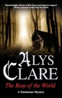 The Rose of the World (Hawkenlye Mysteries #13) By Alys Clare Cover Image