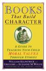 Books That Build Character: A Guide to Teaching Your Child Moral Values Through Stories Cover Image