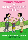 Claudia and Mean Janine: A Graphic Novel (The Baby-Sitters Club #4): Full-Color Edition (The Baby-Sitters Club Graphix #4) By Ann M. Martin, Raina Telgemeier (Illustrator) Cover Image