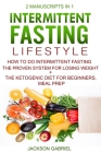 Intermittent Fasting Lifestyle: 2 Manuscripts in 1 - How to do Intermittent Fasting - The Proven System for Losing Weight+ The Ketogenic Diet For Begi By Jackson Gabriel Cover Image
