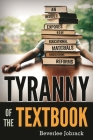 Tyranny of the Textbook: An Insider Exposes How Educational Materials Undermine Reforms By Beverlee Jobrack Cover Image