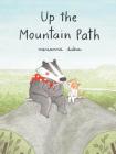 Up the Mountain Path (Ages 5-8. picture book about friendship and the natural world) Cover Image
