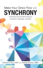 Make Your Clinics Flow with Synchrony: A Practical and Innovative Guide for Physicians, Managers, and Staff Cover Image