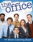 The Office TV Show Coloring Book: Dunder Mifflin Coloring Book With Characters, Iconic Scenes And Dialogues- Michael Scott, Dwight Schrute, Jim, Pam Cover Image