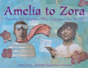 Amelia to Zora: Twenty-Six Women Who Changed the World By Cynthia Chin-Lee, Megan Halsey (Illustrator), Sean Addy (Illustrator) Cover Image