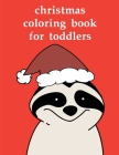 Christmas Coloring Book For Toddlers: Early Learning for First Preschools and Toddlers from Animals Images By J. K. Mimo Cover Image