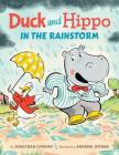 Duck and Hippo in the Rainstorm By Jonathan London, Andrew Joyner (Illustrator) Cover Image