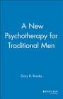 A New Psychotherapy for Traditional Men By Gary R. Brooks Cover Image