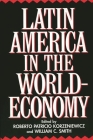 Latin America in the World-Economy (Contributions in Economics & Economic History #181) Cover Image