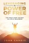 Leveraging the Power of Free By John Cardis Cover Image