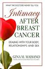 Intimacy After Breast Cancer: Dealing with Your Body, Relationships and Sex By Gina M. Maisano Cover Image