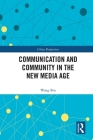 Communication and Community in the New Media Age (China Perspectives) By Wang Bin Cover Image