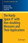 The Hardy Space H1 with Non-Doubling Measures and Their Applications (Lecture Notes in Mathematics #2084) By Dachun Yang, Dongyong Yang, Guoen Hu Cover Image