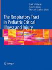 The Respiratory Tract in Pediatric Critical Illness and Injury Cover Image
