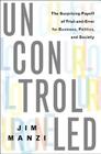 Uncontrolled: The Surprising Payoff of Trial-and-Error for Business, Politics, and Society By Jim Manzi Cover Image