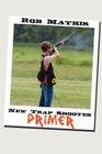 New Trap Shooter Primer By Rob Mathis Cover Image